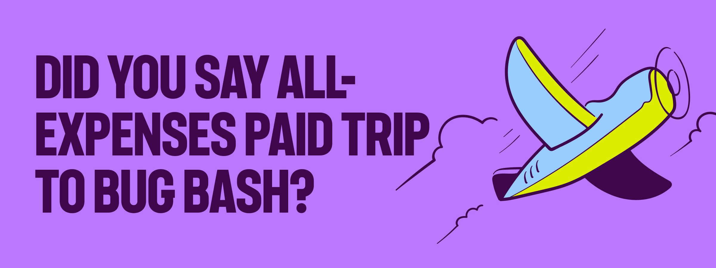 We're giving away an all-expenses paid ticket to the BugBash conference!